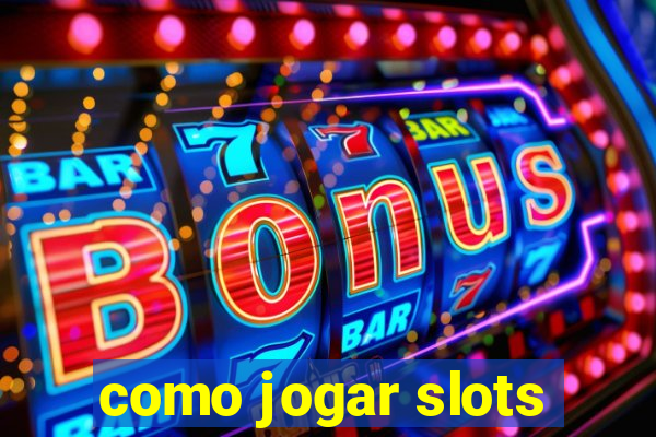 como jogar slots