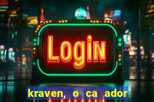 kraven, o ca ador filme completo dublado download