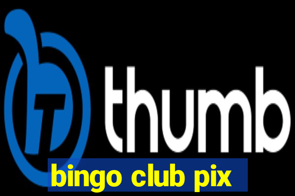 bingo club pix