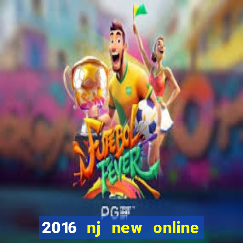 2016 nj new online casino games