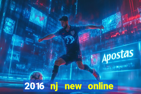 2016 nj new online casino games