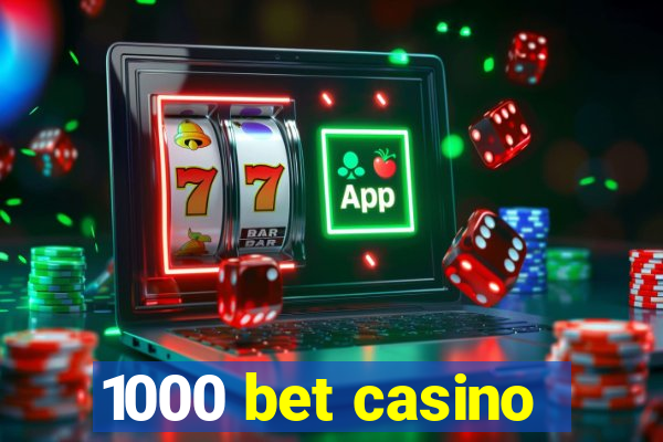 1000 bet casino