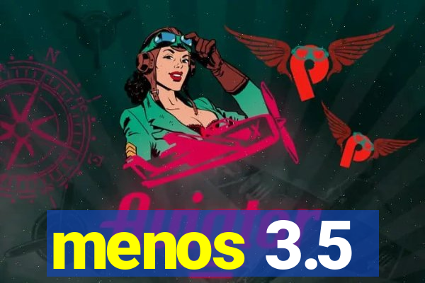 menos 3.5