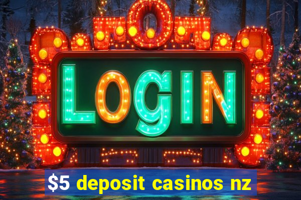 $5 deposit casinos nz