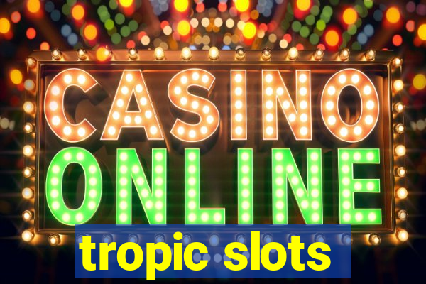 tropic slots