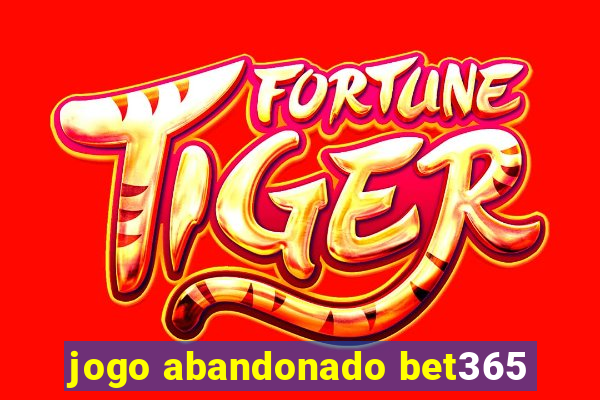 jogo abandonado bet365