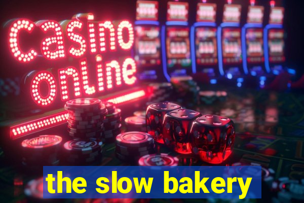 the slow bakery