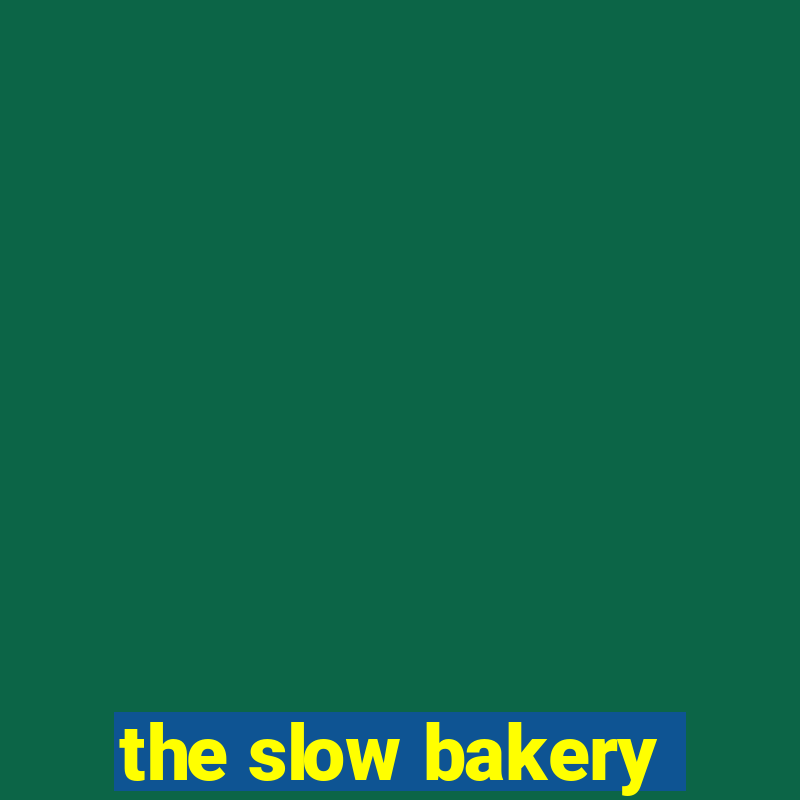 the slow bakery