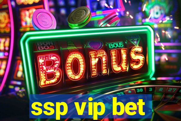 ssp vip bet