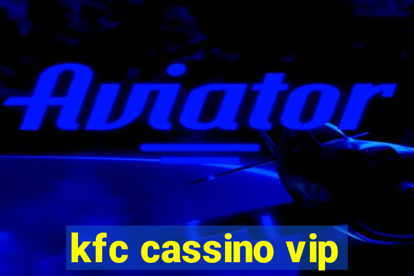 kfc cassino vip