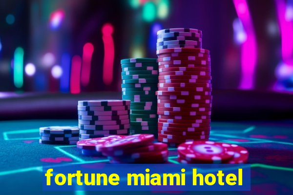 fortune miami hotel