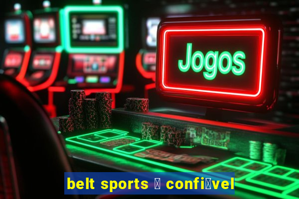 belt sports 茅 confi谩vel