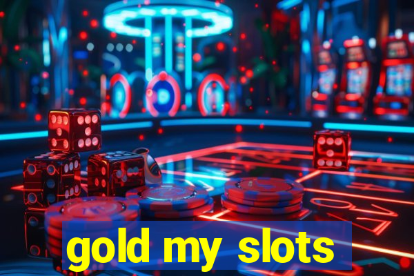 gold my slots