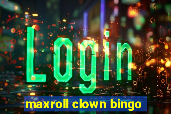 maxroll clown bingo