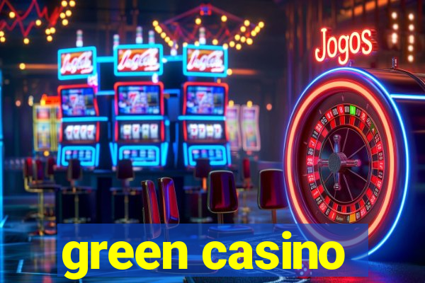 green casino