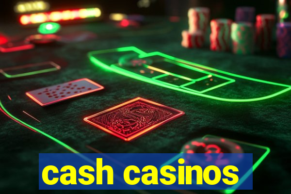 cash casinos