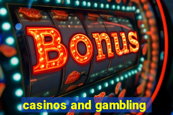 casinos and gambling