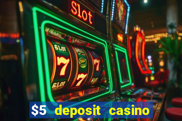 $5 deposit casino free spins