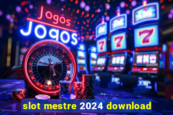 slot mestre 2024 download