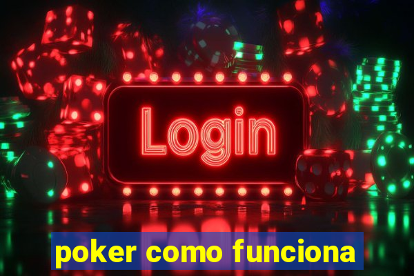 poker como funciona