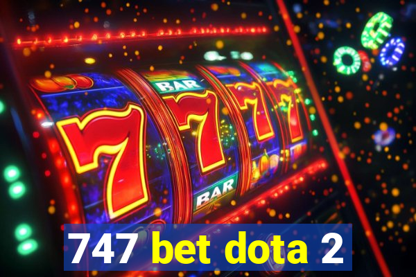 747 bet dota 2