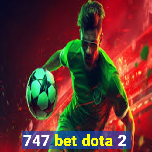 747 bet dota 2