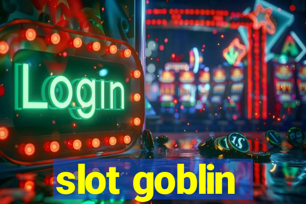 slot goblin