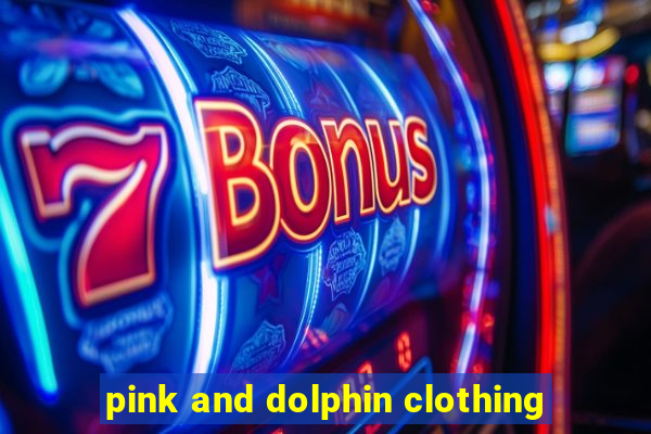 pink and dolphin clothing