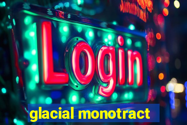 glacial monotract