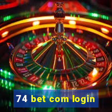 74 bet com login