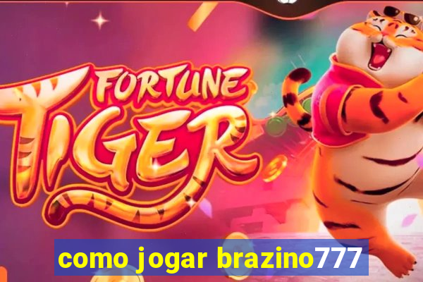 como jogar brazino777