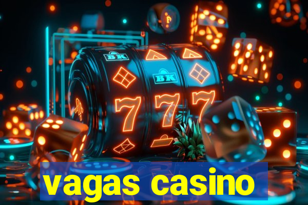 vagas casino