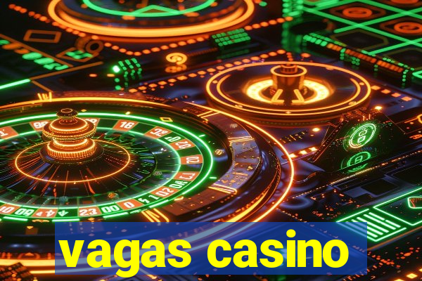 vagas casino