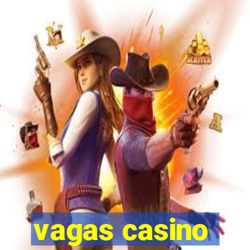 vagas casino