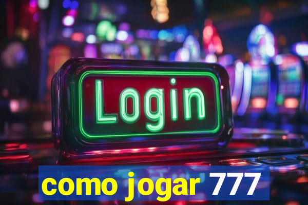 como jogar 777