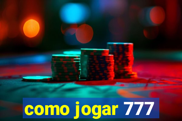 como jogar 777