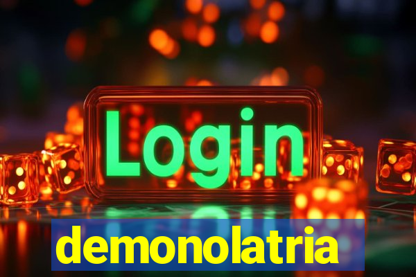 demonolatria