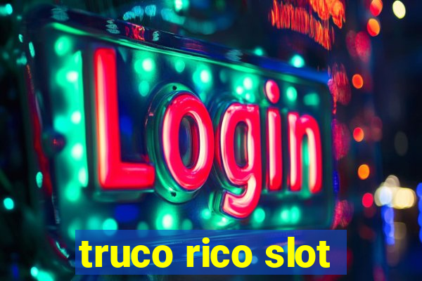 truco rico slot