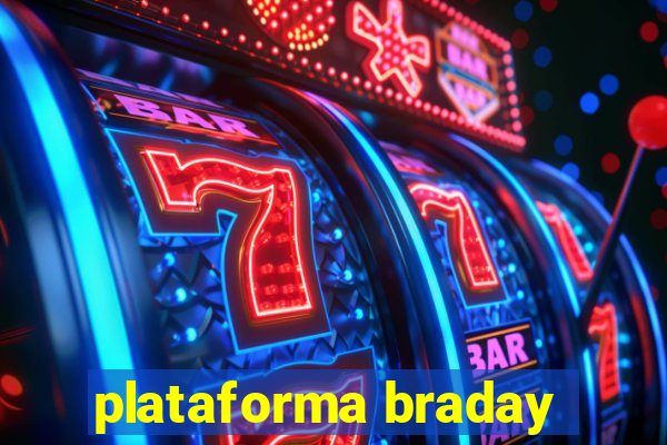 plataforma braday