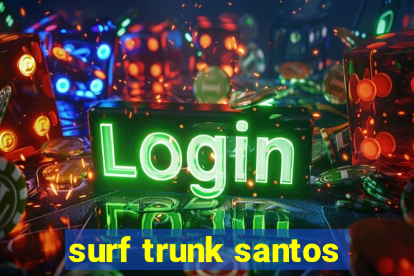 surf trunk santos