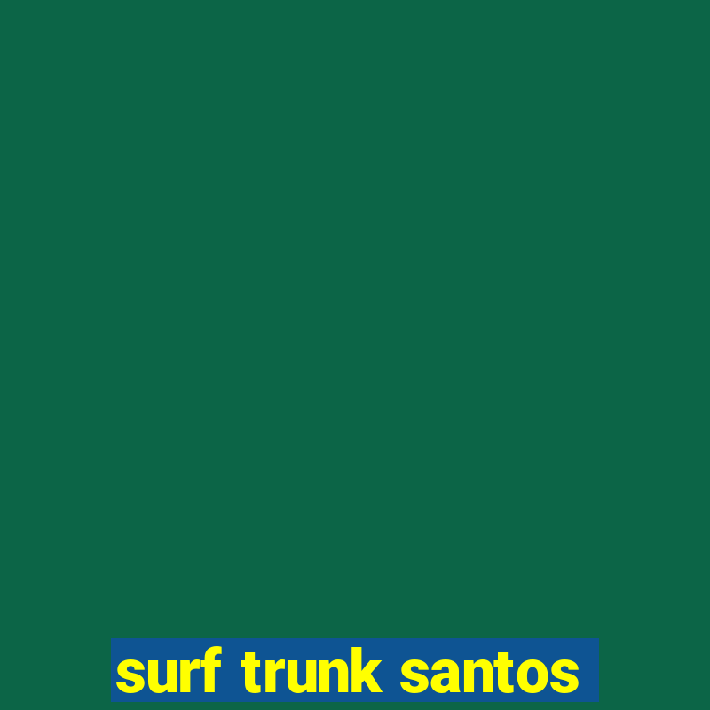 surf trunk santos