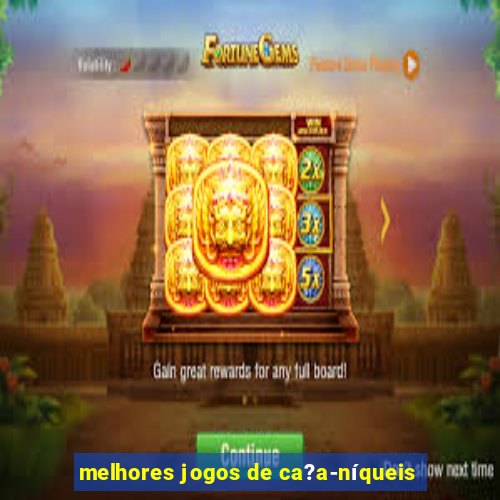 melhores jogos de ca?a-níqueis