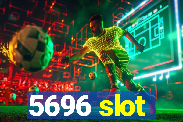 5696 slot