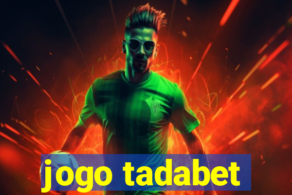 jogo tadabet