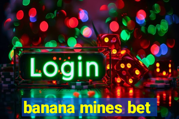 banana mines bet