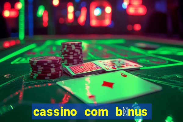 cassino com b么nus de cadastro