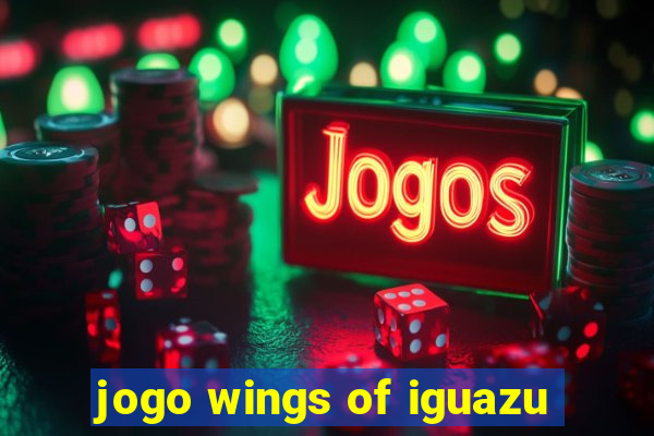 jogo wings of iguazu