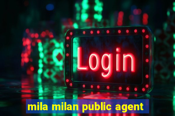 mila milan public agent