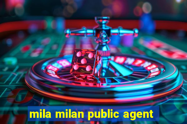 mila milan public agent