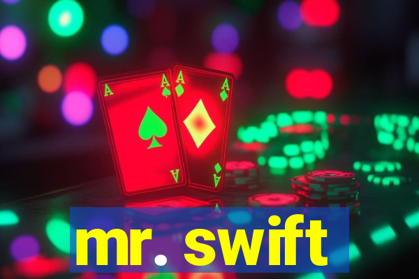 mr. swift